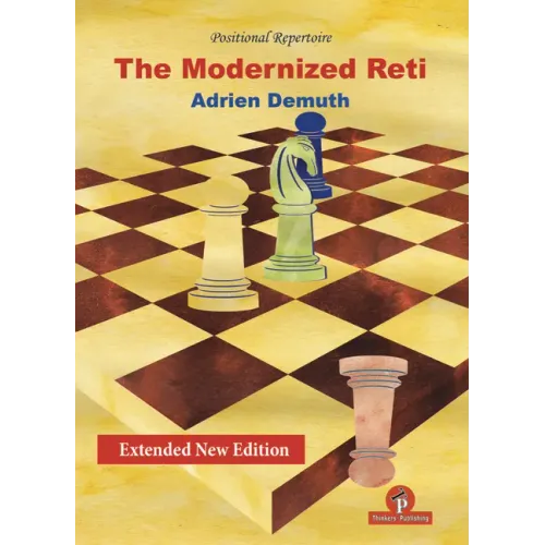 The Modernized Reti, Extended Second Edition: A Complete Repertoire for White
