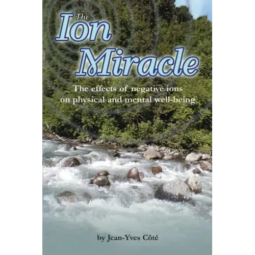 The Ion Miracle: The effects of negative ions on physical and mental well-being