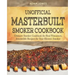 Unofficial Masterbuilt Smoker Cookbook: Ultimate Smoker Cookbook for Real Pitmasters, Irresistible Recipes for Your Electric Smoker