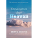 Conversations about Heaven: Difficult Questions about Our Eternal Home