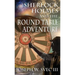 Sherlock Holmes and the Round Table Adventure.