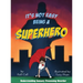 It's Not Easy Being a Superhero