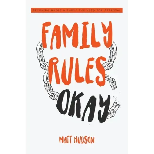 Family Rules Okay: Becoming Whole Without the Need for Approval