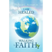 I Am Healed: Walking in Faith