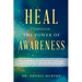 Heal Through the Power of Awareness: End the pain and start living an exceptional life
