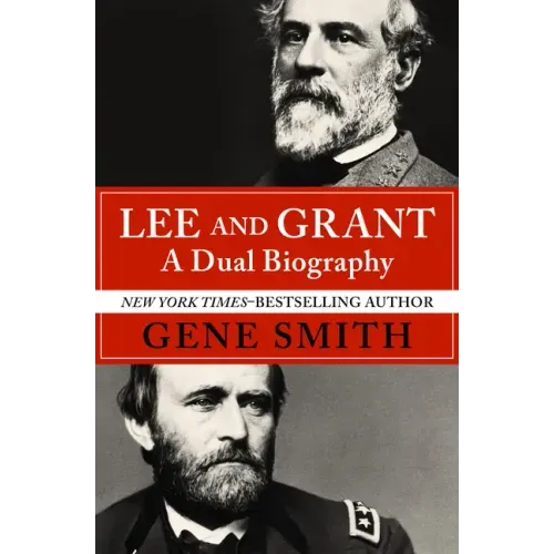 Lee and Grant: A Dual Biography