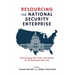 Resourcing the National Security Enterprise: Connecting the Ends and Means of US National Security