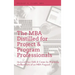 MBA Distilled for Project & Program Professionals: Up-Level Your Skills & Career by Mastering the Best Parts of an MBA Program