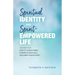 Spiritual Identity and Spirit-Empowered Life: Discover Your Identity in God's Family, Purpose in God's Call, and Power in God's Spirit