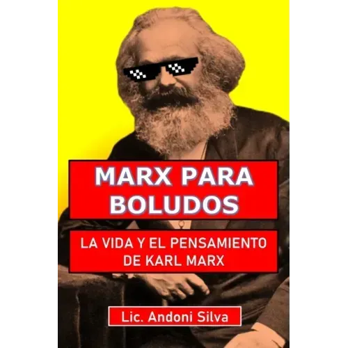 Marx para boludos: La vida y el pensamiento de Karl Marx