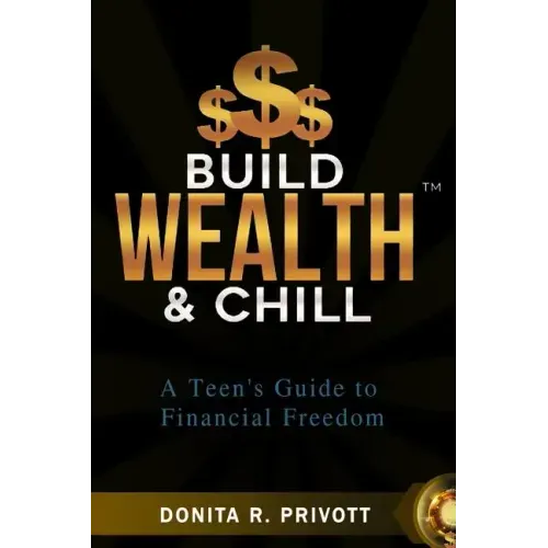 Build Wealth and Chill: A Teen's Guide to Financial Freedom