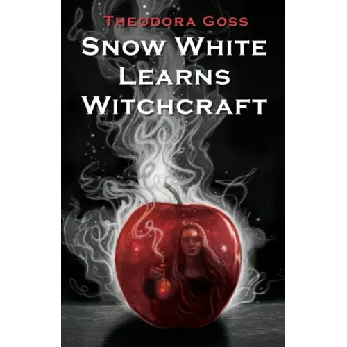Snow White Learns Witchcraft: Stories and Poems