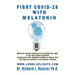 Fight COVID-19 with Melatonin: Maximize natural melatonin by avoiding blue light. Supplement with melatonin tablets..