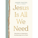 Jesus Is All We Need: Devotions to Experience the Rescuing Love of God