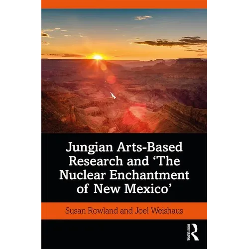 Jungian Arts-Based Research and "The Nuclear Enchantment of New Mexico"