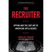 The Recruiter: Spying and the Lost Art of American Intelligence