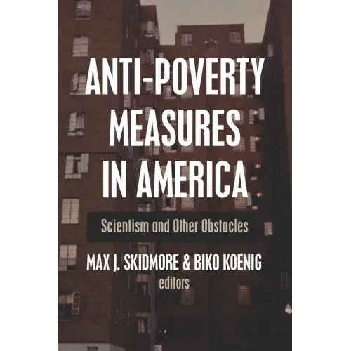 Anti-Poverty Measures in America: Scientism and Other Obstacles