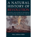 A Natural History of Revolution: Violence and Nature in the French Revolutionary Imagination, 1789-1794