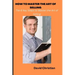 How to Master the Art of Selling: The 6 Key Steps to Master the Art of Selling