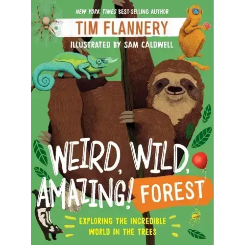 Weird, Wild, Amazing! Forest: Exploring the Incredible World in the Trees