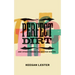 Perfect Dirt: And Other Things I've Gotten Wrong
