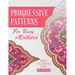 Progressive Patterns - For Busy Mothers: Adult Colouring Book