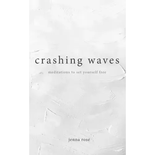 Crashing Waves: Meditations to Set Yourself Free