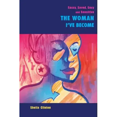 Sassy, Sexy, Saved & Sensitive: The Woman I've Become