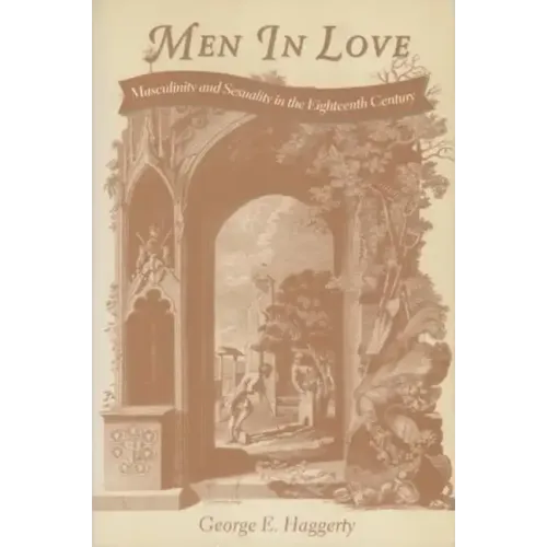 Men in Love: Masculinity and Sexuality in the Eighteenth Century