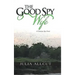 The Good Spy Wife: A Christian Spy Novel