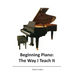Beginning Piano: The Way I Teach It