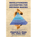 Revolutionizing Accounting for Decision Making: Combining the Disciplines of Lean with Activity Based Costing