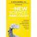 The New Science of Narcissism: Understanding One of the Greatest Psychological Challenges of Our Time--And What You Can Do about It