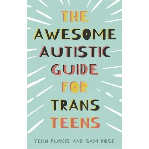 The Awesome Autistic Guide for Trans Teens