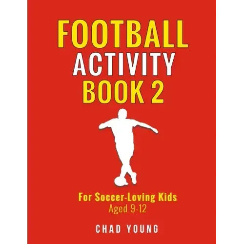 Football Activity Book 2: For Soccer-Loving Kids Aged 9-12