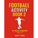 Football Activity Book 2: For Soccer-Loving Kids Aged 9-12