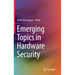 Emerging Topics in Hardware Security