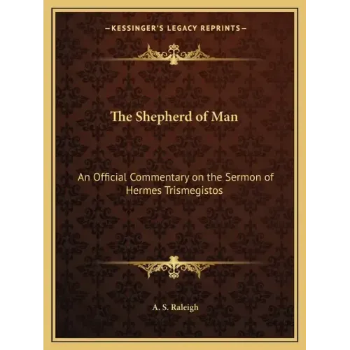 The Shepherd of Man: An Official Commentary on the Sermon of Hermes Trismegistos