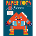 Paper Toys: Robots: 12 Paper Robots to Build