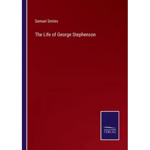 The Life of George Stephenson
