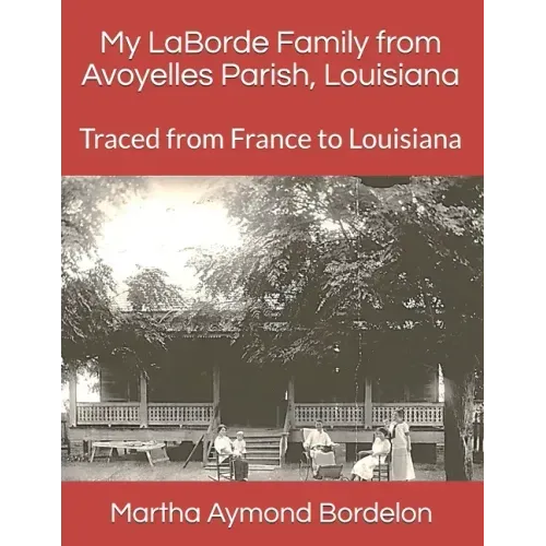 My LaBorde Family from Avoyelles Parish, Louisiana: Traced from France to Louisiana