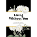 Living Without You: A Guided Grief Journal for Reflections and Remembrance