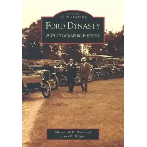 Ford Dynasty: A Photographic History