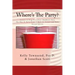 Where's The Party?: Lessons in Drug Prevention: Handbook Three The How-To Party Protocol Book for Parents and Teens