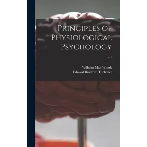 Principles of Physiological Psychology; v.1