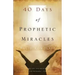 40 Days of Prophetic Miracles