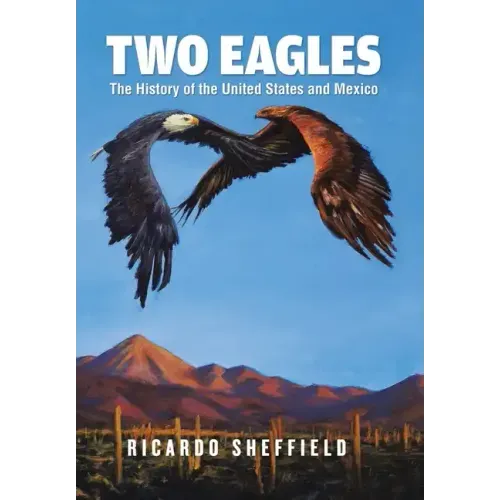 Two Eagles: The History of the United States and Mexico