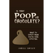 Is That Poop or Chocolate?: What to Expect When You're Done Expecting