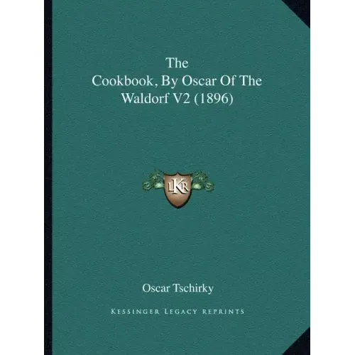 The Cookbook, by Oscar of the Waldorf V2 (1896)