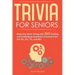 Trivia for Seniors: Keep Your Brain Young with 365 Exciting and Challenging Questions of Events from the 50s, 60s, 70s, and 80s!